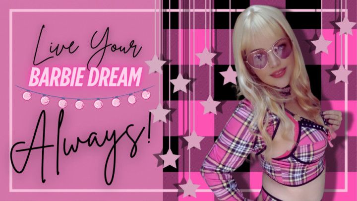 Live Your Barbie Dream