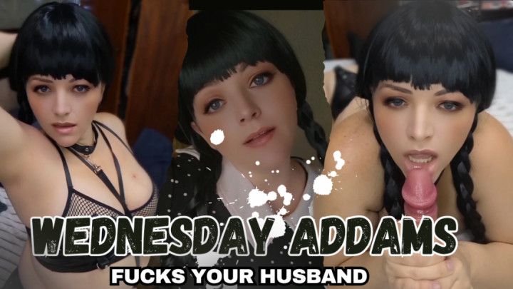 Wednesday Addams Fucks Your Husband
