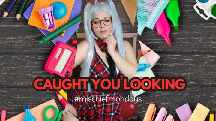 Mischief Mondays Ep 1: Caught You Looking