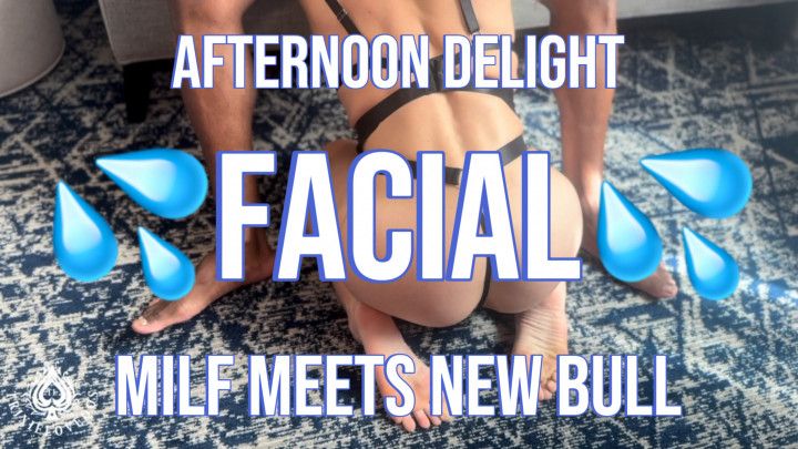 MILF Meets New Bull - Afternoon Delight Facial