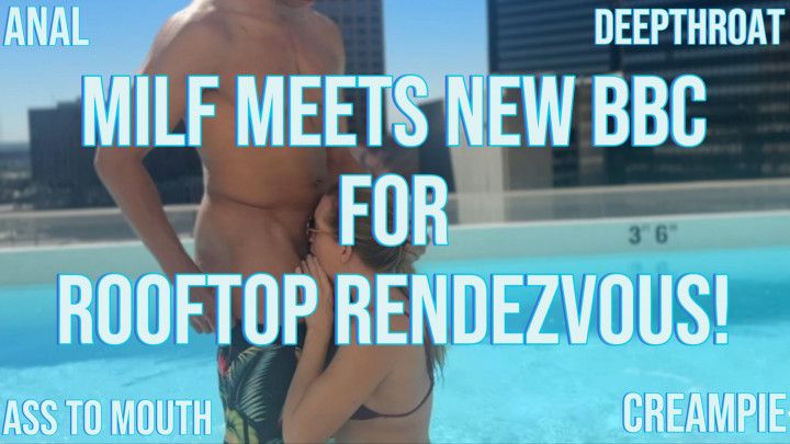 MILFs Rooftop Pool Meet w BBC - Deepthroat, Anal, Creampie