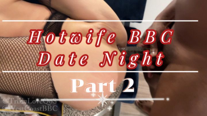 Hotwife BBC Date Night Part 2 - Anal, Squirting, Creampie