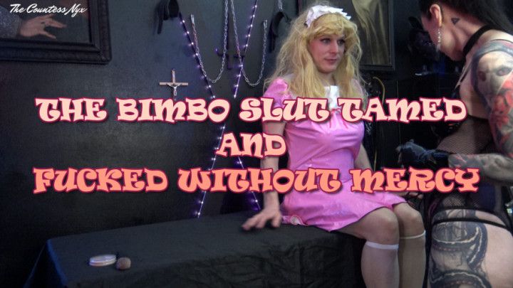 MISTRESS NYX - THE BIMBO SLUT TAMED AND FUCKED WITHOUT MERCY