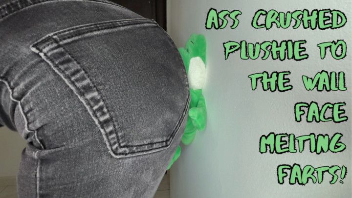 Ass Crushed Plushie to the Wall: Face-Melting Farts