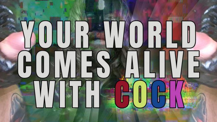 YOUR WORLD COMES ALIVE WITH COCK Male Dom POV