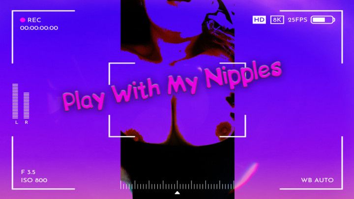 Play With My Nipples