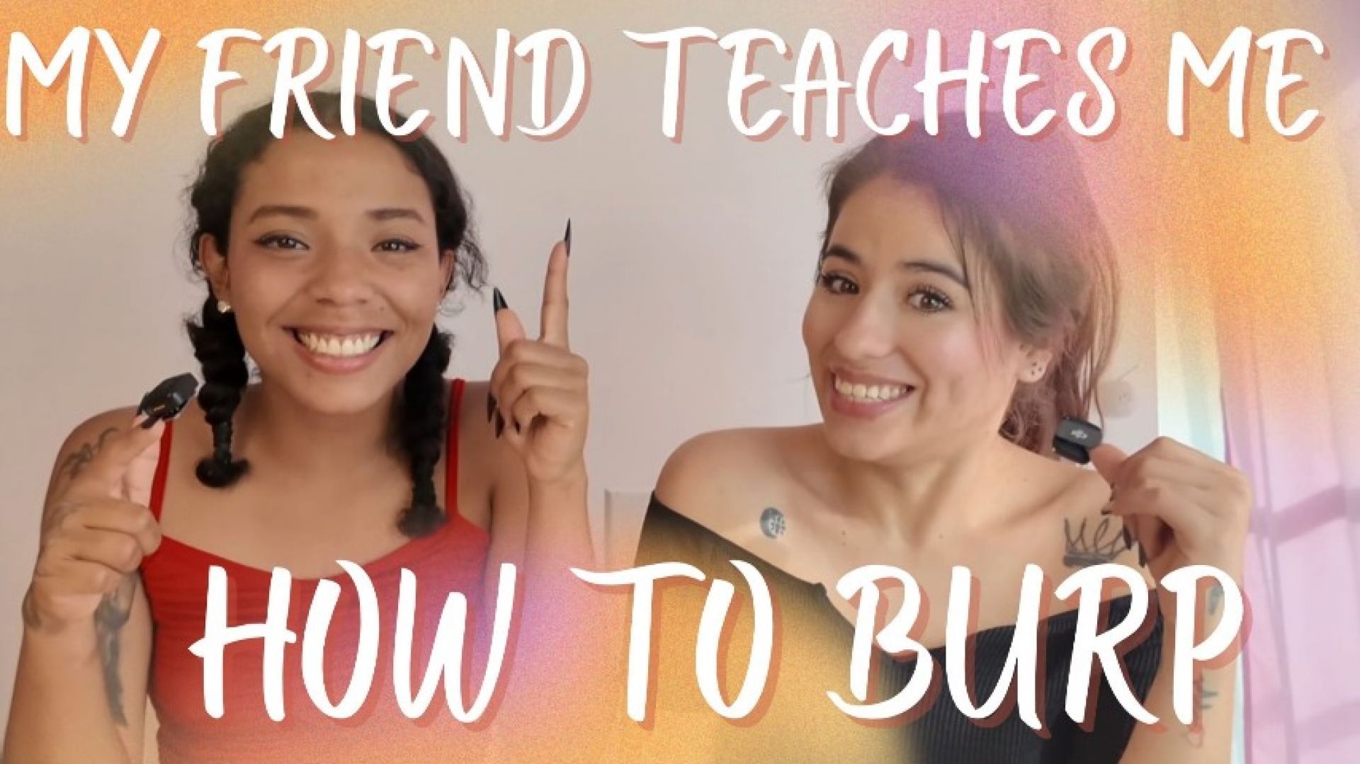 MY FRIEND TEACHES ME HOW TO BURP