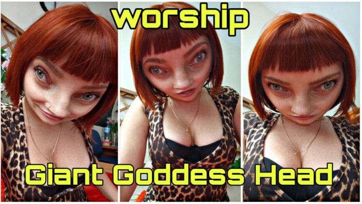 Worship My Giant Goddess Head