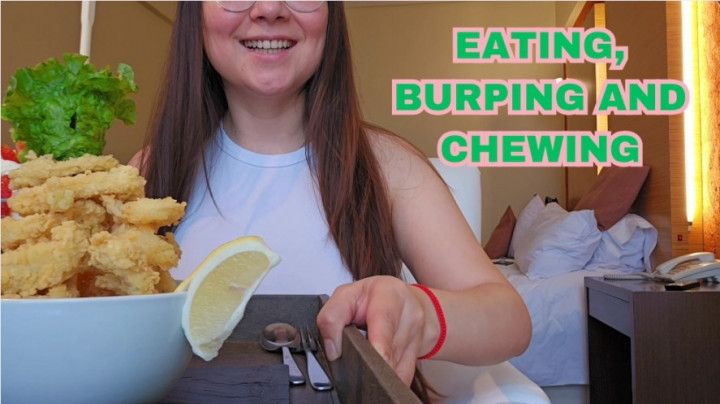 Chewing burping and eating