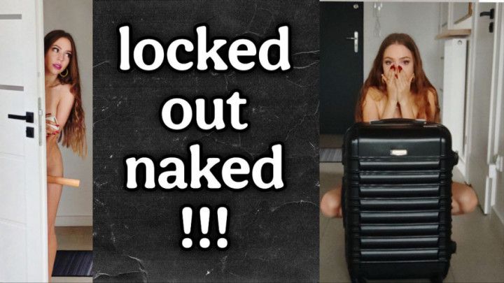 Totally Naked and Locked Outside My Room