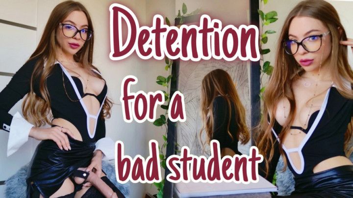 Detention for a Bad Student