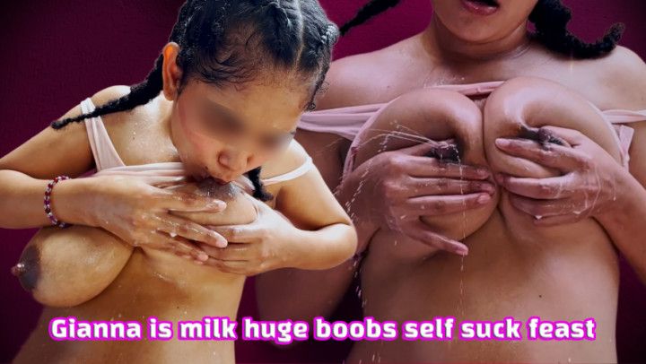 Gianna is milk huge boobs self suck feast