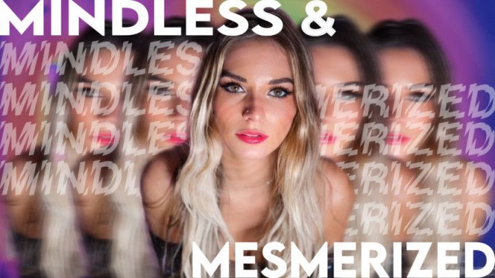 Mindless &amp; Mesmerized