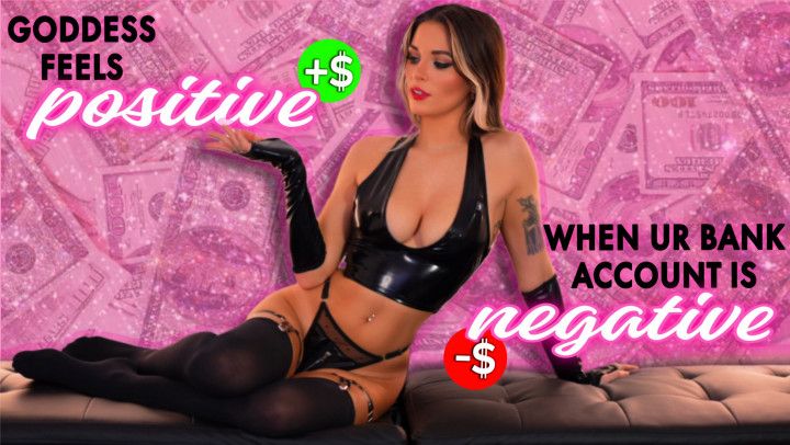 Goddess feels Positive when your Bank Account is Negative