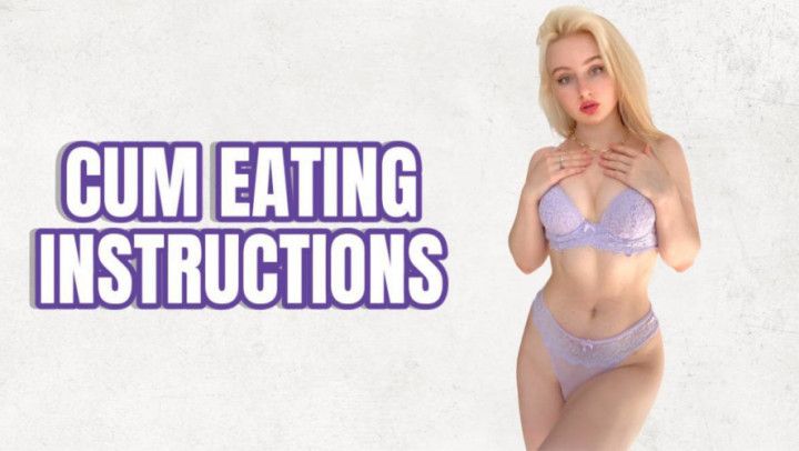 CUM EATING INSTRUCTIONS
