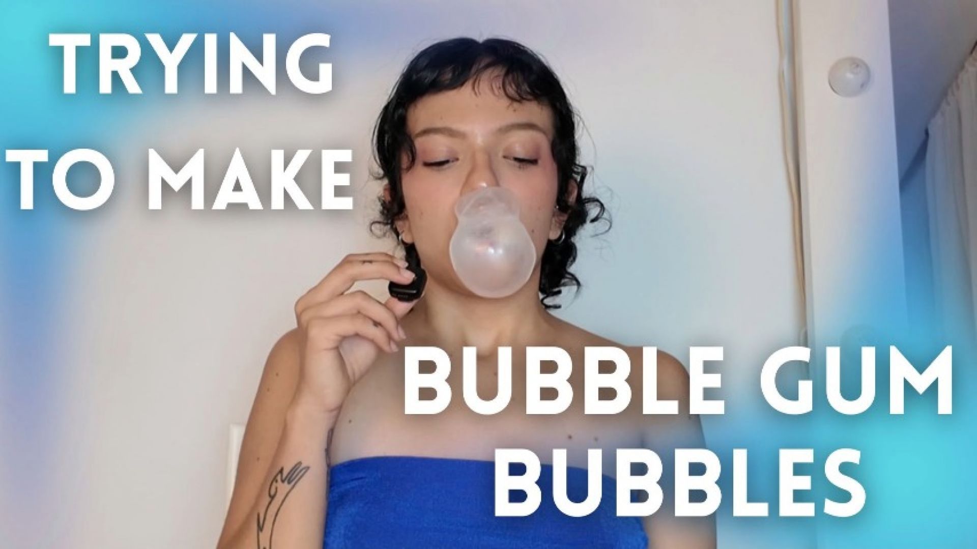 TRIYING TO MAKE BUBBLE GUM BUBBLES