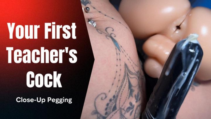 Your First Teacher's Cock - Close-Up Pegging