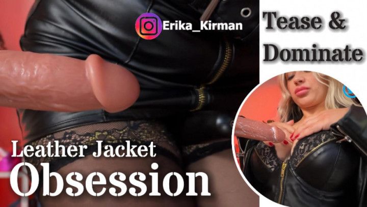 Leather Jacket Obsession: Tease &amp; Dominate