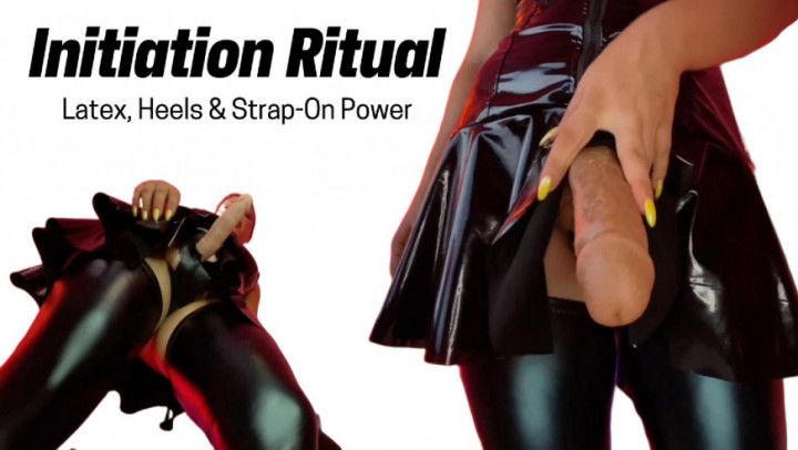 Initiation Ritual: Latex, Heels &amp; Strap-On Power