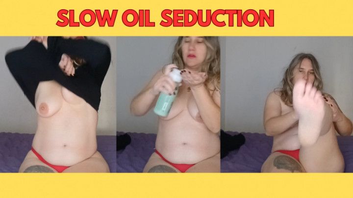 Slow Oil Seduction