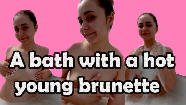 A bath with a hot young brunette