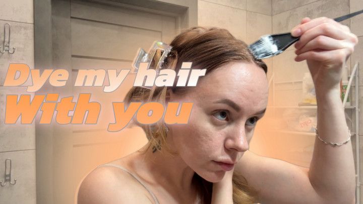 dye my hair with you