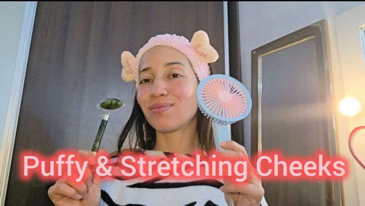 Puffy Cheeks Popping and Stretching