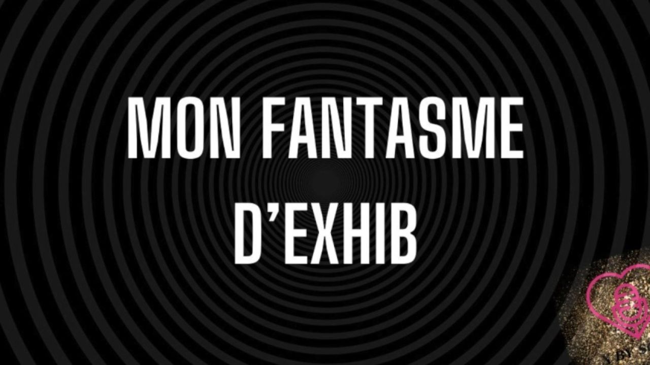 Mon fantasme d'exhibition