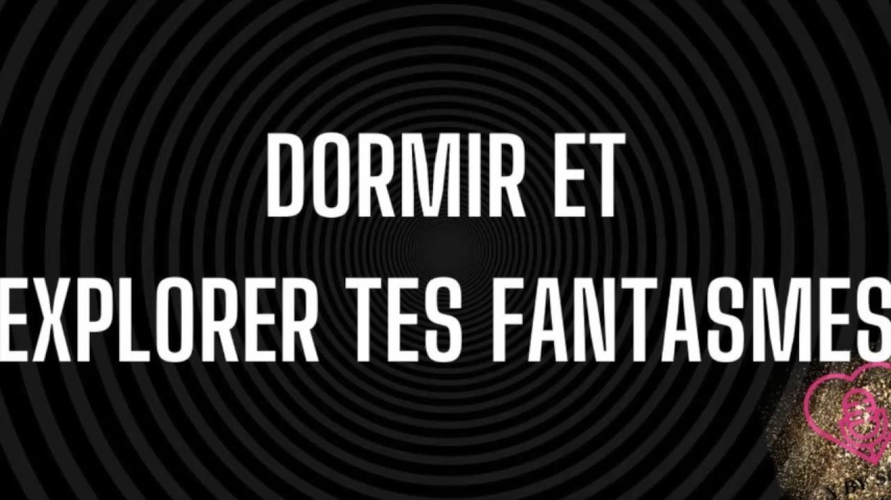 Dormir et explorer un fantasme