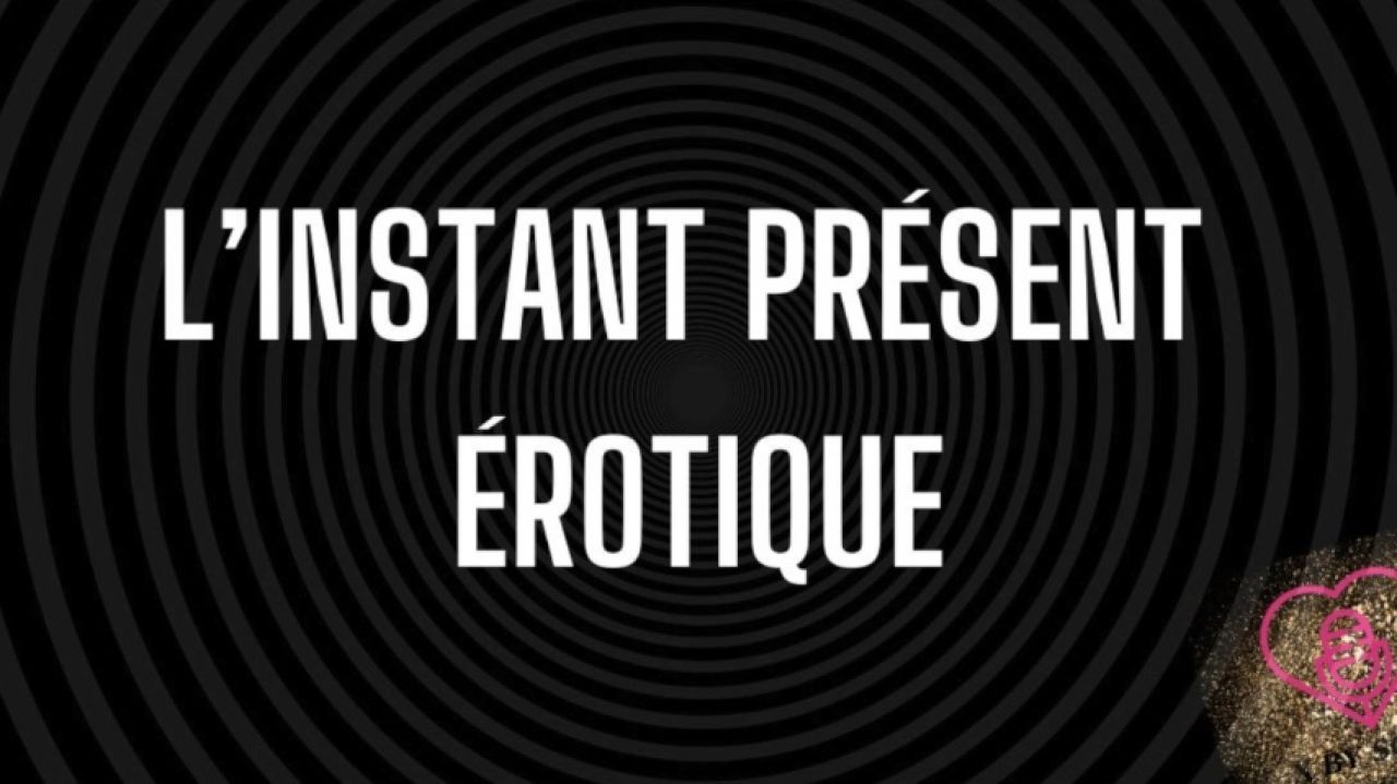 L'instant présent érotique