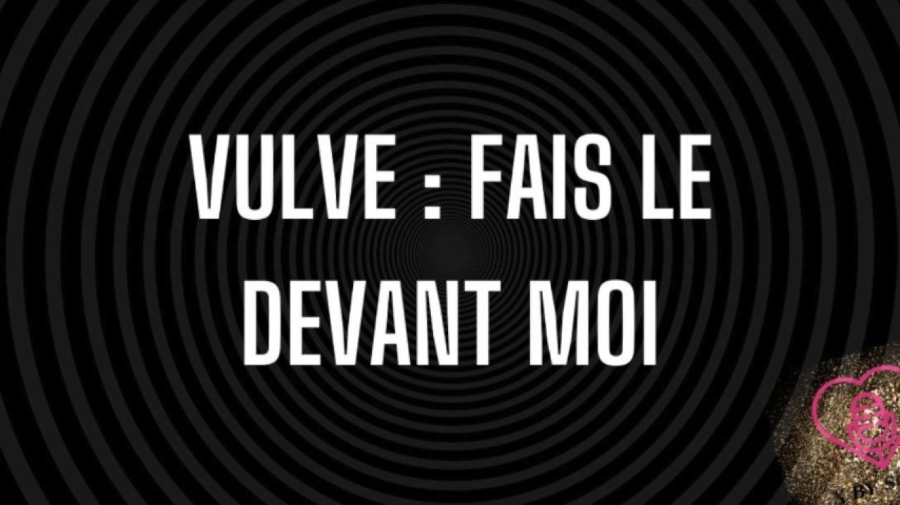 Pour Vulve : fais le devant moi