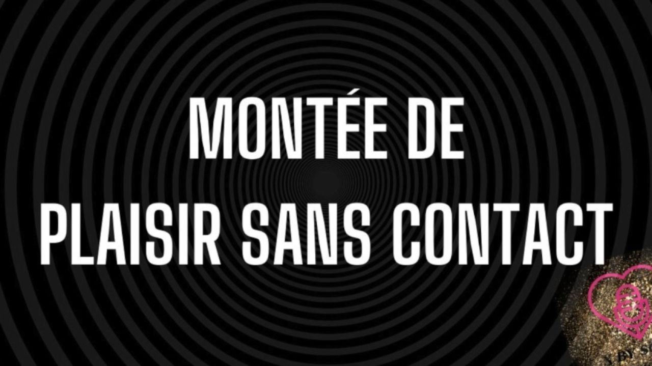 Montée de plaisir sans contact