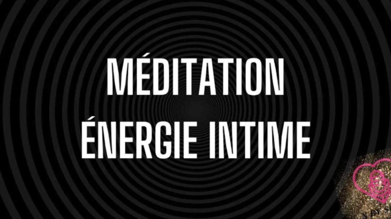 Méditation - L'énergie Intime