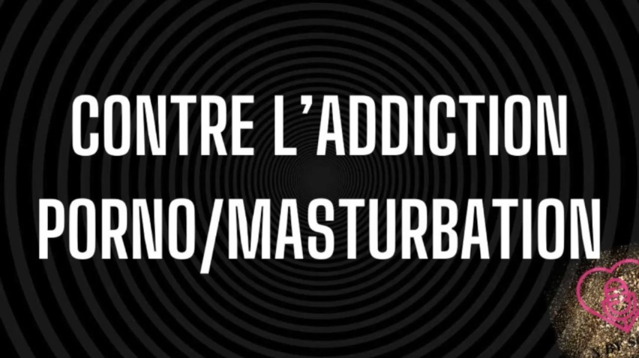 Contre l'addiction Porno/masturbation