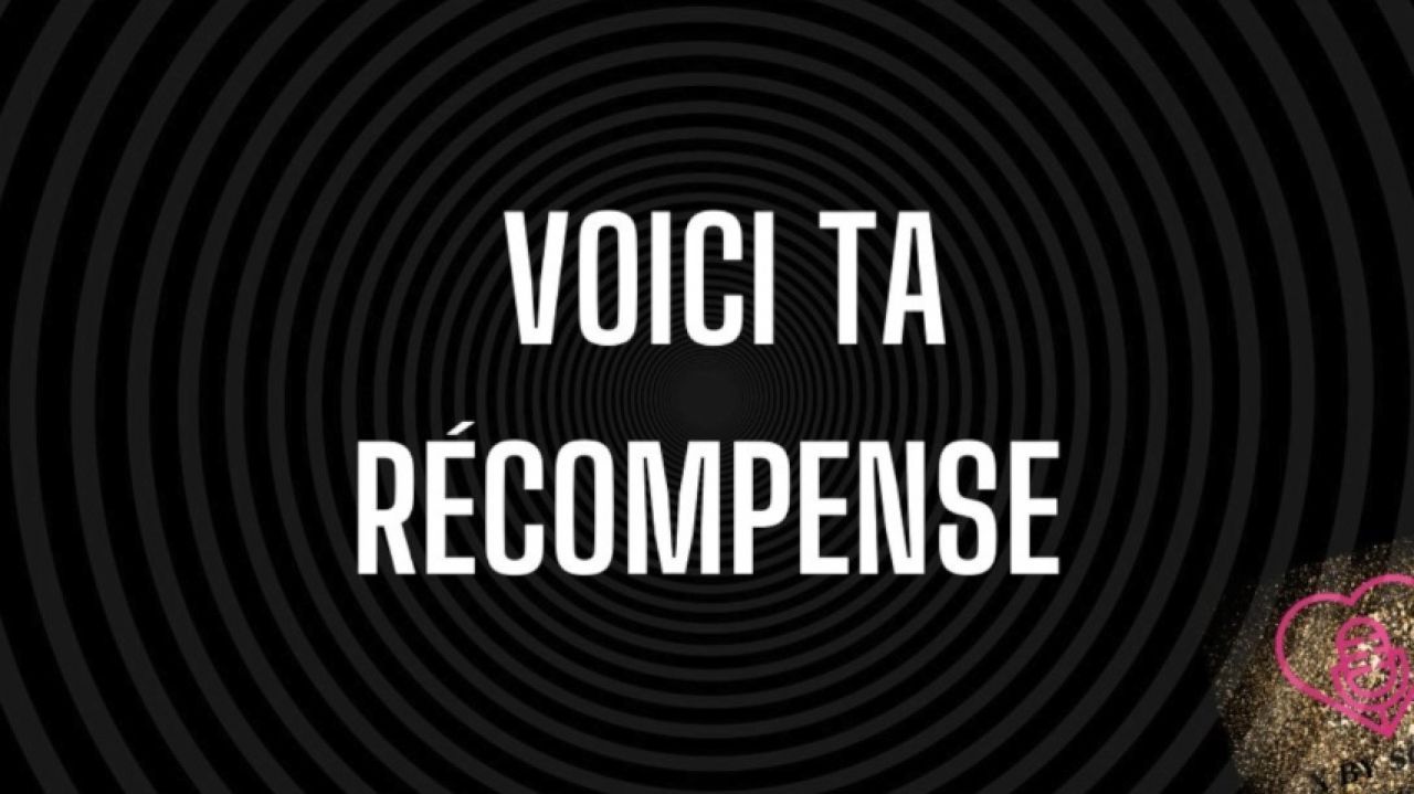 Ta récompense, bon-ne soumis-e