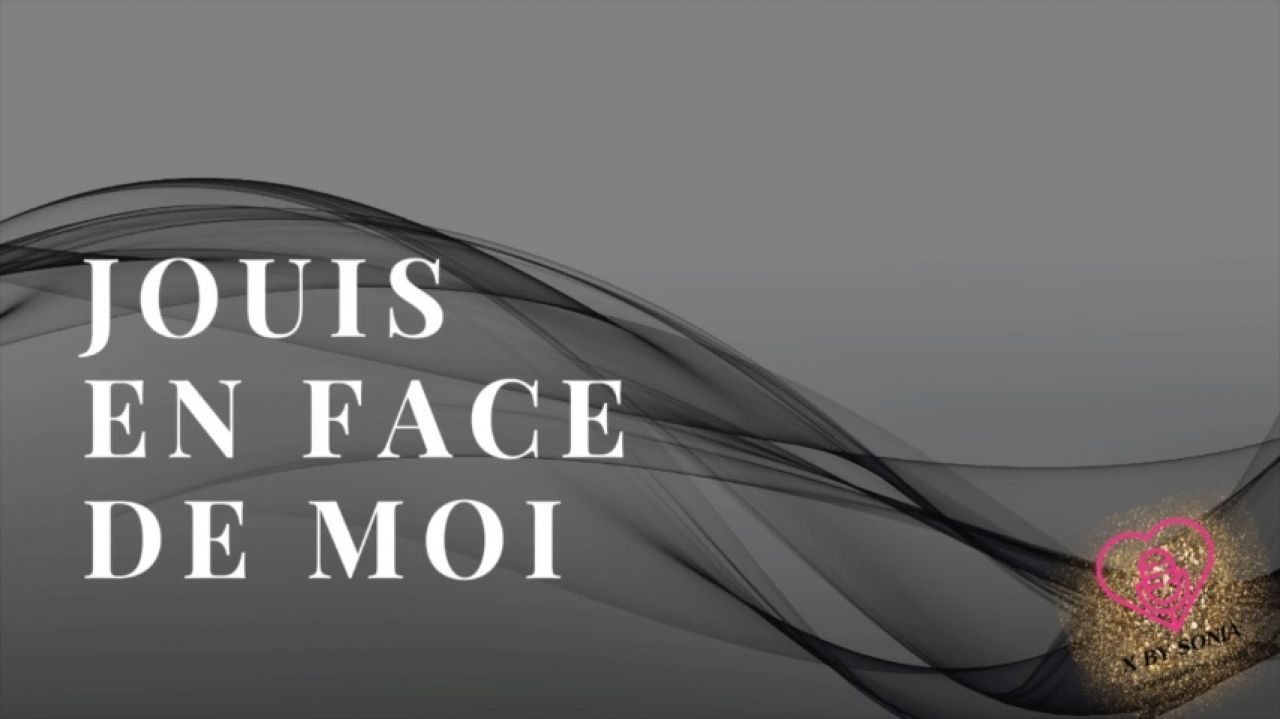 Jouis en face de moi - Face à face