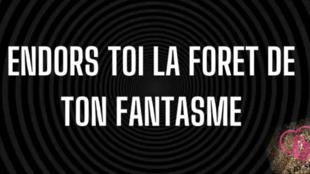 Endors toi dans la forêt de ton fantasme