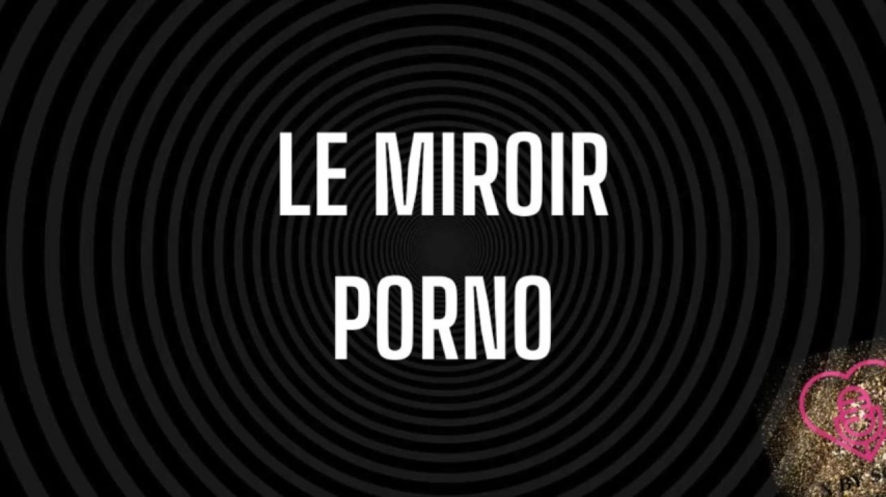 Le miroir porno