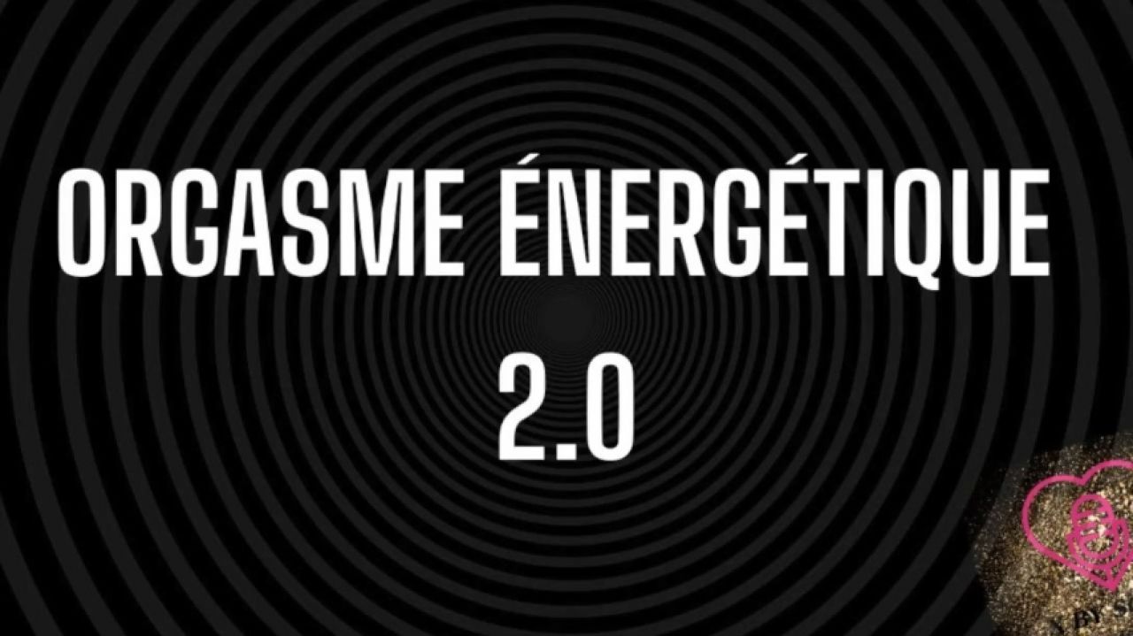 Orgasme énergétique 2.0