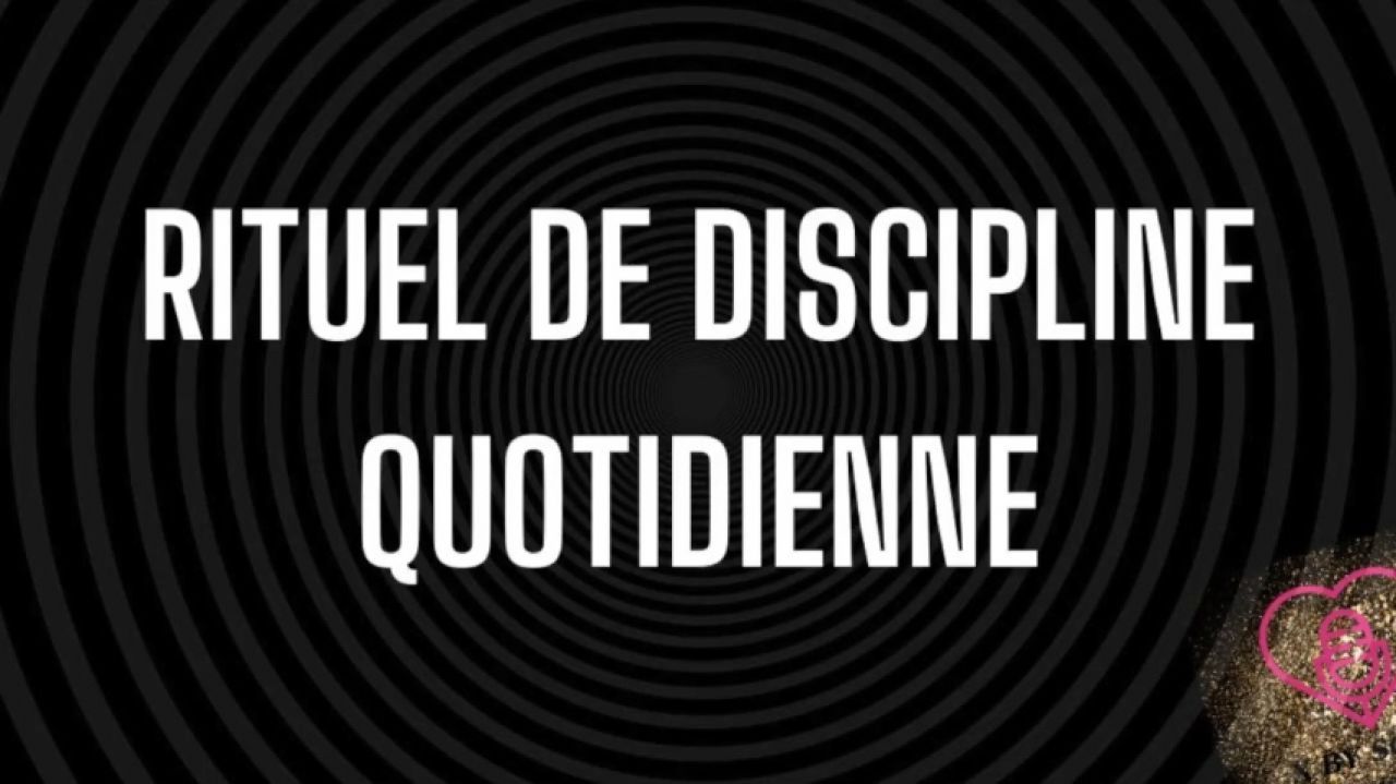 Rituel de discipline quotidienne Education de mon soumis