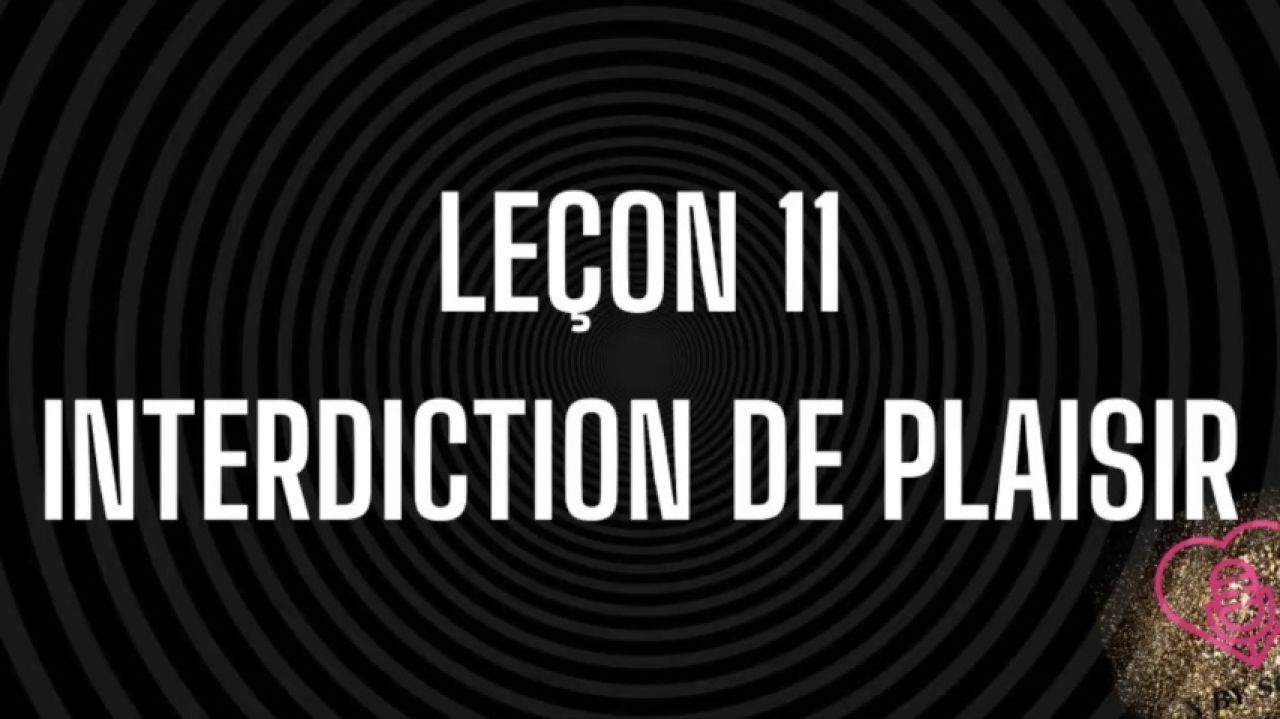 Leçon 11 Interdiction de plaisir - Education de mon soumis