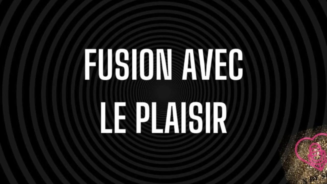 Fusion avec le plaisir