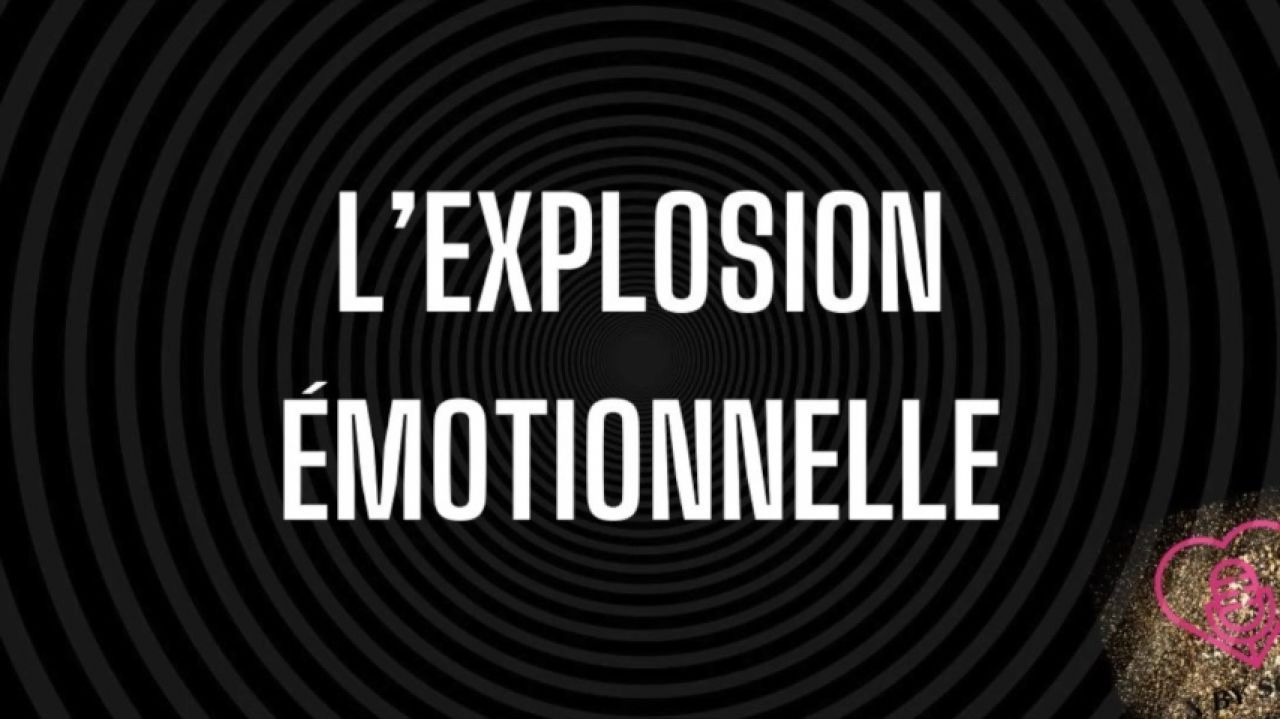 L'explosion émotionnelle