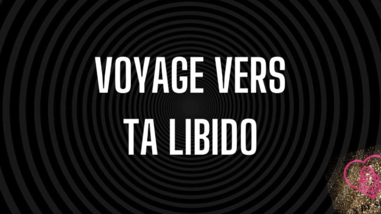 Voyage vers ta libido