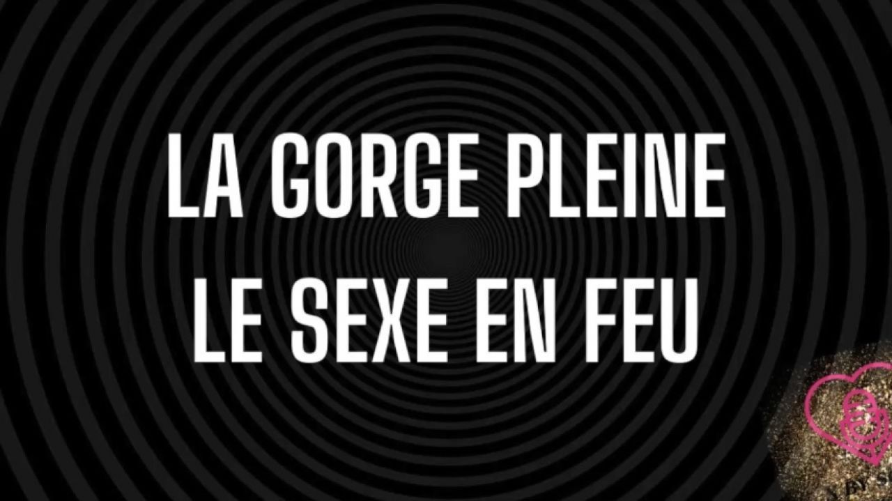 Pour Vulve : La gorge pleine, le sexe en feu