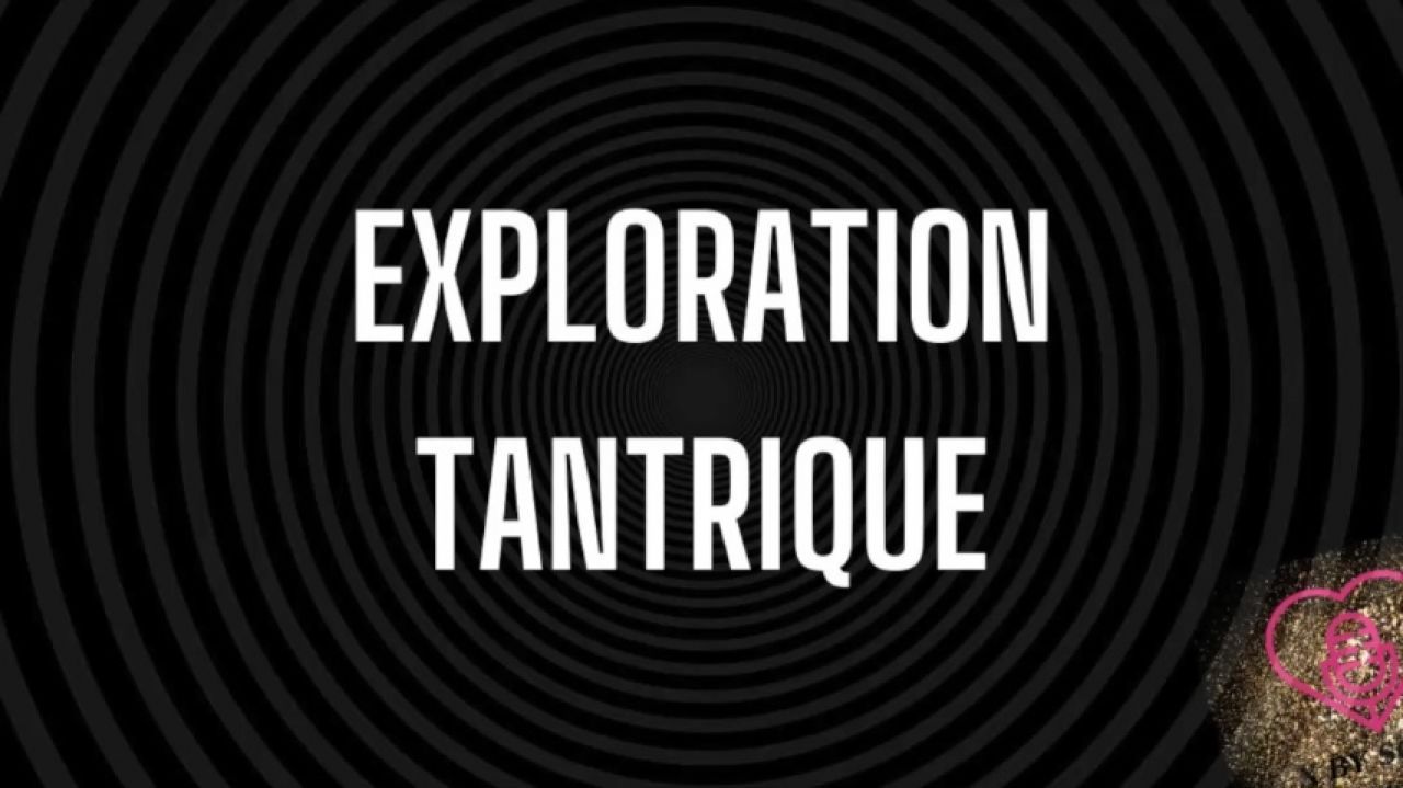 Exploration tantrique