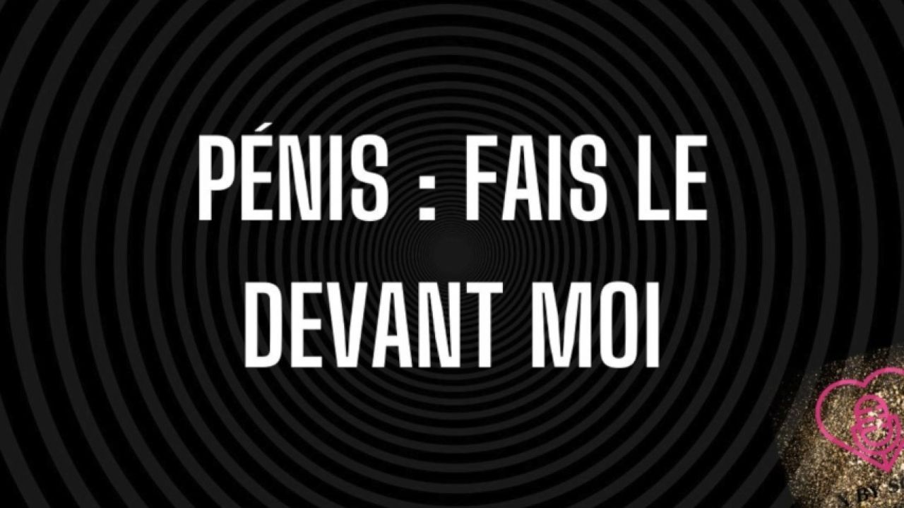 Pour pénis : Fais le devant moi