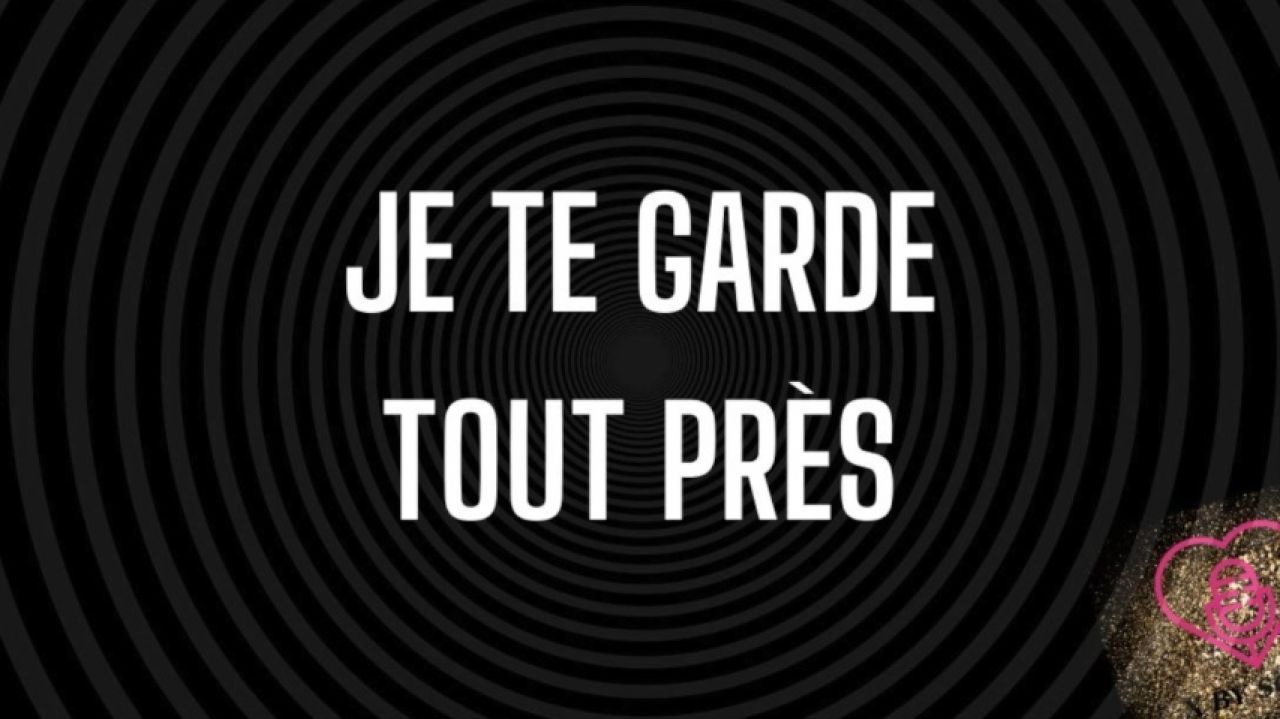 Je te garde tout près