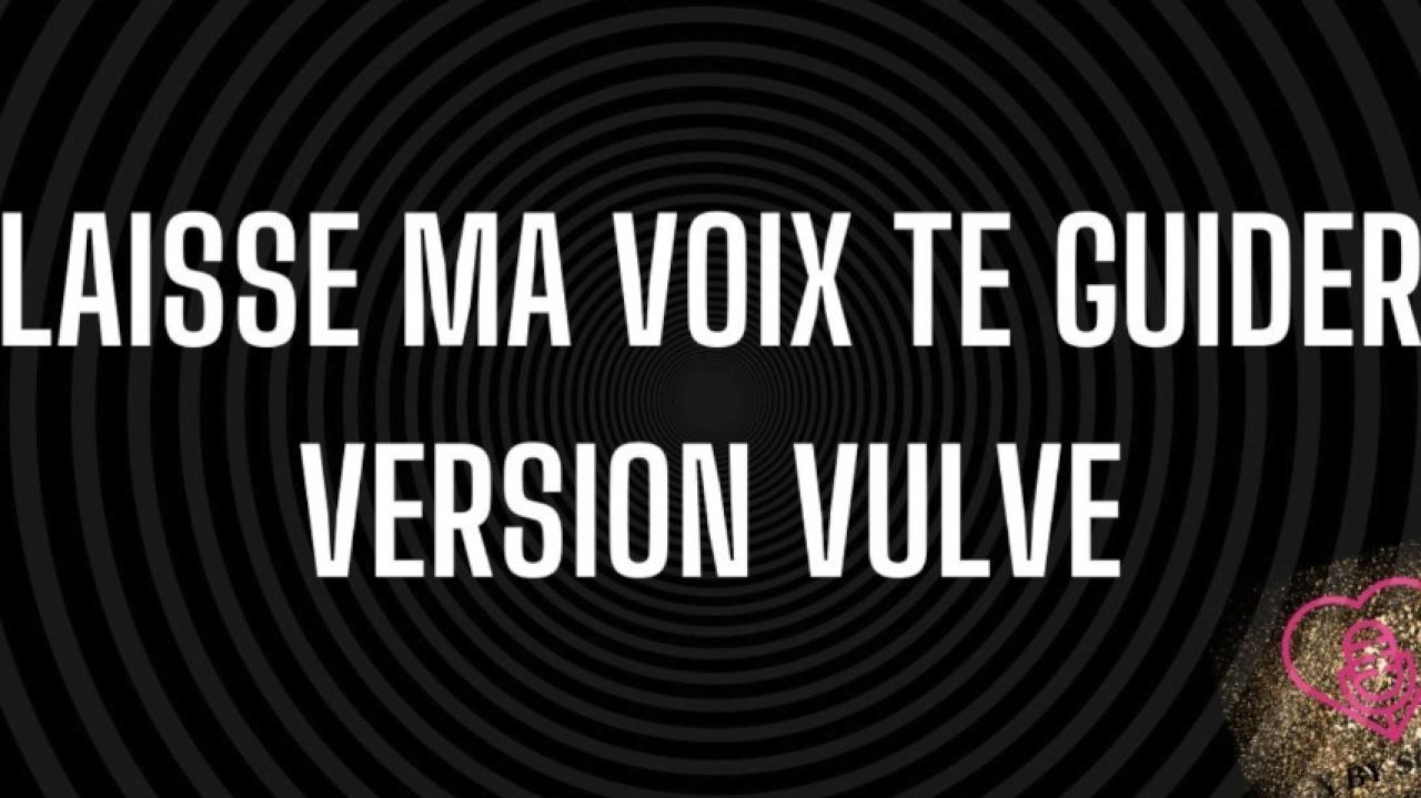 LAISSE MA VOIX TE GUIDER - VULVE