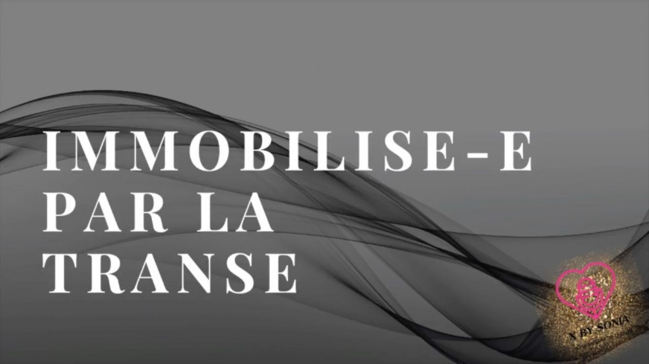 Immobilisé-e par la transe